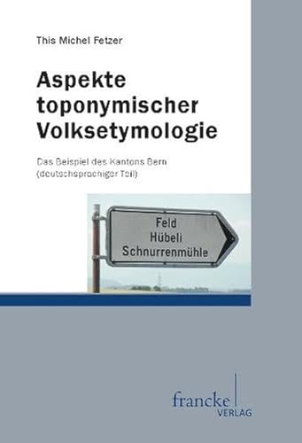 9783772084201: Aspekte toponymischer Volksetymologie: Das Beispiel des Kantons Bern (deutschsprachiger Teil)
