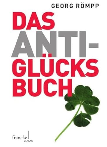 Stock image for Das Anti-Glcksbuch: Warum uns das Glck kein Glck bringt for sale by medimops