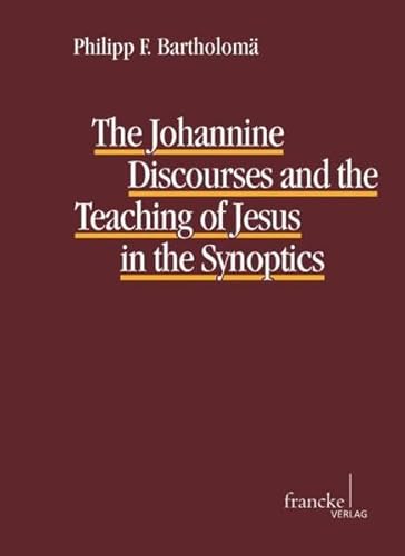 9783772084577: The Johannine Discourses and the Teaching of Jesus in the Synoptics