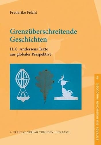 Stock image for Grenzberschreitende Geschichten: H. C. Andersens Texte aus globaler Perspektive (Beitrge zur nordischen Philologie) Frederike Felcht for sale by online-buch-de