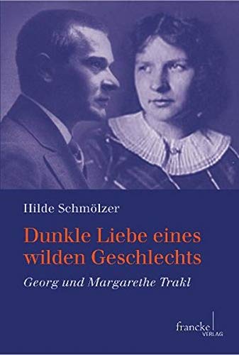 Beispielbild fr Dunkle Liebe eines wilden Geschlechts Georg und Margarethe Trakl zum Verkauf von ANTIQUARIAT Franke BRUDDENBOOKS