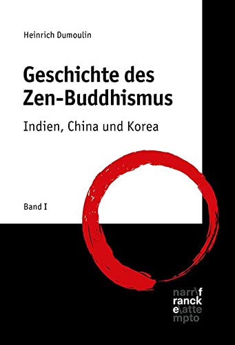 Geschichte des Zen-Buddhismus. Bd.1 : Band 1: Indien, China und Korea - Heinrich Dumoulin