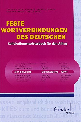 Feste Wortverbindungen des Deutschen : Kollokationenwörterbuch für den Alltag - Annelies Häcki Buhofer