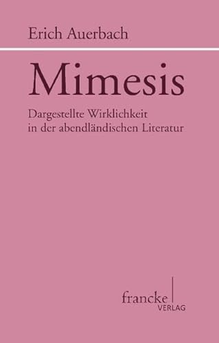 Mimesis: Dargestellte Wirklichkeit in der abendländischen Literastur (Sammlung Dalp) - Auerbach, Erich