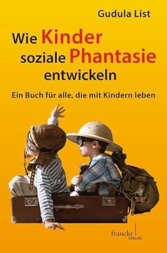 Beispielbild fr Wie Kinder soziale Phantasie entwickeln: Ein Buch fr alle, die mit Kindern leben zum Verkauf von medimops