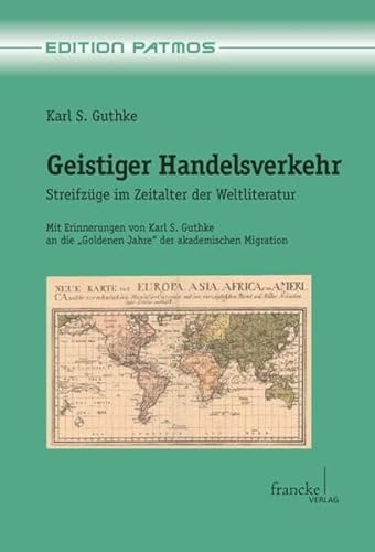 9783772085727: Geistiger Handelsverkehr: Streifzge im Zeitalter der Weltliteratur. Mit Erinnerungen von Karl S. Guthke an die "Goldenen Jahre" der akademischen Migration