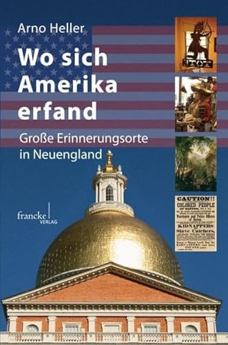 Wo sich Amerika erfand : Große Erinnerungsorte in Neuengland. Mit E-Book - Arno Heller