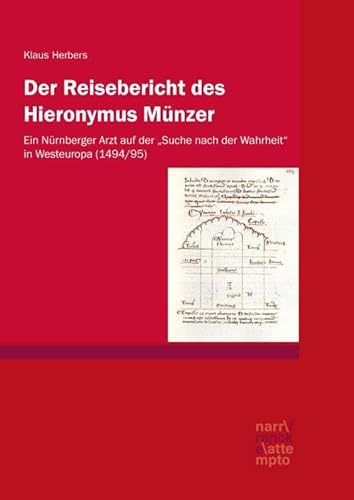 Stock image for Der Reisebericht des Hieronymus Mnzer: Ein Nrnberger Arzt auf der ?Suche nach der Wahrheit? in Westeuropa (1494/95) for sale by medimops