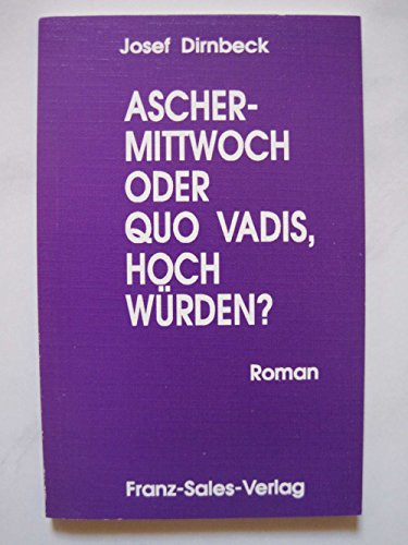 Stock image for Aschermittwoch oder quo vadis, Hochwrden? Roman. for sale by Antiquariat Bookfarm