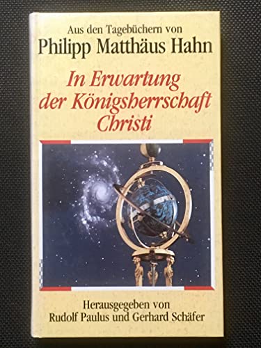 Beispielbild fr In Erwartung der Knigsherrschaft Christi - Aus den Tagebchern von Philipp Matthus Hahn - zum Verkauf von Jagst Medienhaus