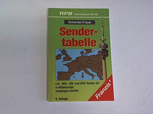 Sendertabelle. LW-, MW-, KW- und UKW-Sender, die in Mitteleuropa empfangen werden - Schneider, Reinhard/Freyer, Ulrich