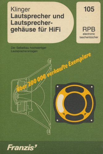 Lautsprecher und Lautsprechergehäuse für HiFi. Allgemeine Grundlagen der HiFi-Lautsprechertechnik - Hans H Klinger