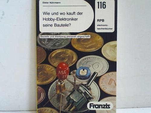 Wie und wo kauft der Hobby - Elektroniker seine Bauteile? Bauteile und Werkzeug preiswert angeschafft - Dieter, Nührmann