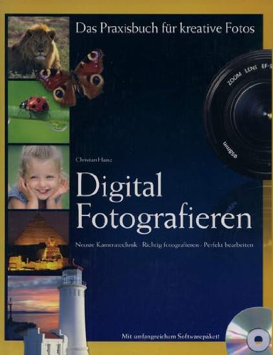 Digital Fotografieren - Das Praxisbuch für kreative Fotos - Neueste Kameratechnik, richtig fotografieren, perfekt bearbeiten - Haasz, Christian