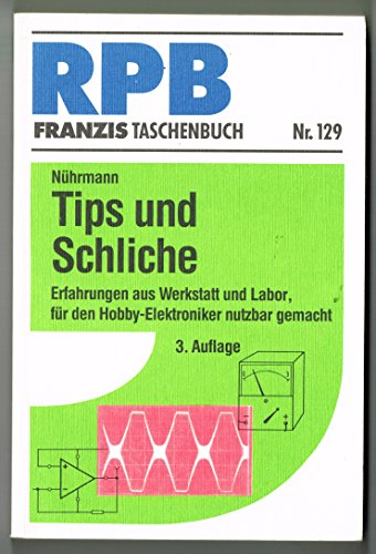 Beispielbild fr RPB Taschenbuch Nr. 129: Tips und Schliche. Erfahrungen aus Werkstatt und Labor, fr den Hobby-Elektroniker nutzbar gemacht zum Verkauf von medimops