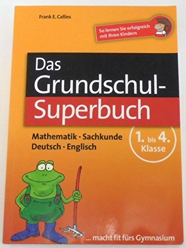 Beispielbild fr Das Grundschul-Superbuch: Mathematik - Sachkunde - Deutsch - Englisch zum Verkauf von medimops