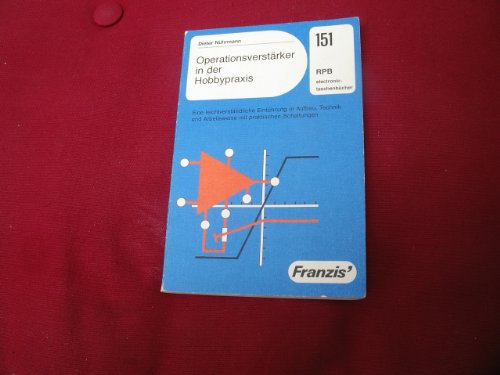 Operationsverstärker in der Hobbypraxis. Eine leichtverständliche Einführung in Aufbau, Technik und Arbeitsweise mit praktischen Schaltungen ( = RPB electronic-taschenbücher, 151 ). - - Nührmann, Dieter