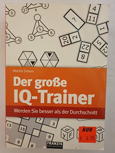 Der große IQ-Trainer: Werden Sie besser als der Durchschnitt (Brainbooks) - Simon, Martin