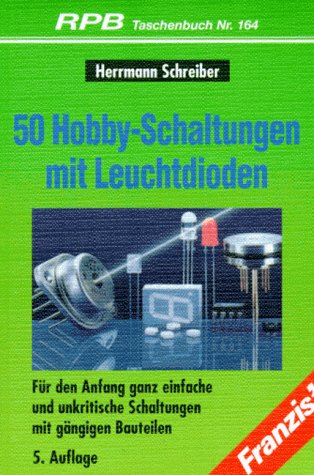 Fünfzig Hobby- Schaltungen mit Leuchtdioden - Herrmann Schreiber