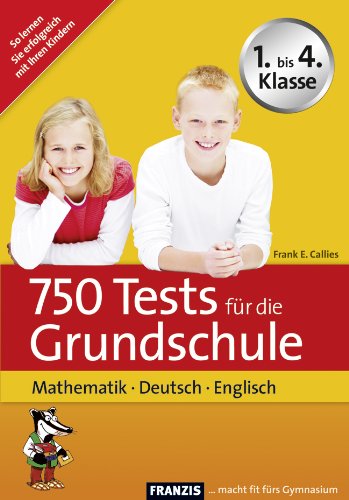 Beispielbild fr 750 Tests fr die Grundschule: Mathematik - Deutsch - Englisch zum Verkauf von medimops