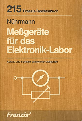 Meßgeräte für das Elektronik- Labor. Aufbau und Funktion preiswerter Meßgeräte. Von Dieter Nührmann (Autor) - Dieter Nührmann (Autor)