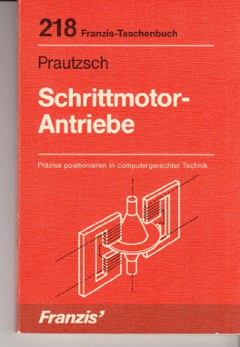 Beispielbild fr Schrittmotor-Antriebe. Przise positionieren in computergerechter Technik zum Verkauf von medimops