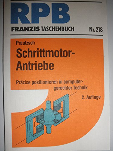 Beispielbild fr Schrittmotor-Antriebe Przise positionieren in computergerechter Technik zum Verkauf von Buchpark