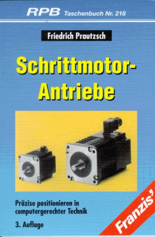 9783772321832: Schrittmotor-Antriebe. Przise positionieren in computergerechter Technik