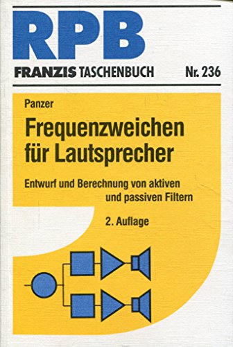 Frequenzweichen für Lautsprecher. Entwurf und Berechnung von aktiven und passiven Filtern - Panzer, Jörg
