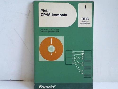 CP-M kompakt : e. Kurzhandbuch d. Betriebssystems CP. M / / RPB-Electronic-Taschenbücher ; N.F., ...