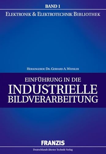 Einführung in die industrielle Bildverarbeitung - Gerhard A. WeiÃŸ