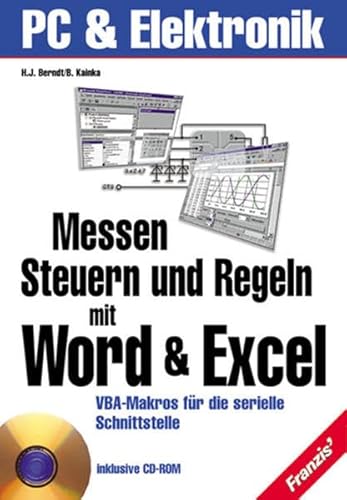 Messen, Steuern und Regeln mit Word und Excel: VBA-Makros für die serielle Schnittstelle MIT CD-ROM (Gebundene Ausgabe) PC-gestützte Mess-, Steuerungs- und Regelungstechnik Elektrotechnik Energietechnik Computergestützte Messverfahren Programmierung Elektronik Nachrichtentechnik Visual BASIC für Applikationen 5 Programmierer Hans-Joachim Berndt (Autor), Burkhard Kainka - Hans-Joachim Berndt Burkhard Kainka