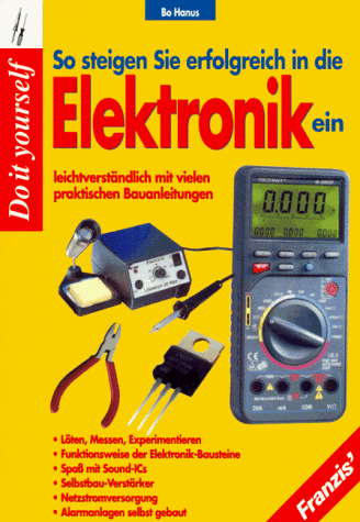 Beispielbild fr So steigen Sie erfolgreich in die Elektronik ein. Leichtverstndlich mit vielen praktischen Bauanleitungen zum Verkauf von medimops