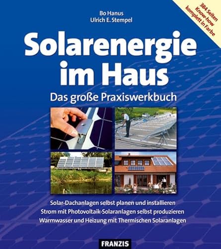 Beispielbild fr Solarenergie im Haus: Das groe Praxiswerkbuch. Solar-Dachanlagen selbst planen und instalieren. Strom mit Photovoltaik-Solaranlagen selbst . und . und Heizung mit Thermischen Solaranlagen zum Verkauf von medimops