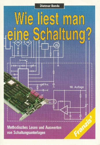 9783772343537: Wie liest man eine Schaltung? Methodisches Lesen und Auswerten von Schaltungsunterlagen - Dietmar Benda