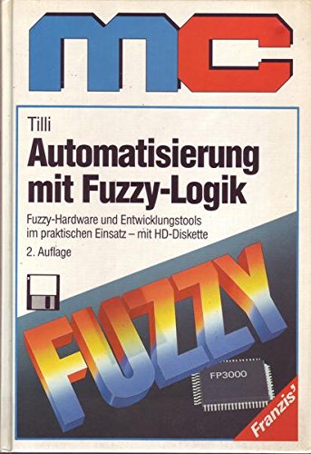 Beispielbild fr Automatisierung mit Fuzzy - Logik. Fuzzy- Hardware und Entwicklungstools im praktischen Einsatz zum Verkauf von Buchpark