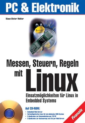 Beispielbild fr Messen, Steuern, Regeln mit Linux. Einsatzmglichkeiten fr Linux in Embedded Systems. Von Klaus-Dieter Walter (Autor) zum Verkauf von BUCHSERVICE / ANTIQUARIAT Lars Lutzer