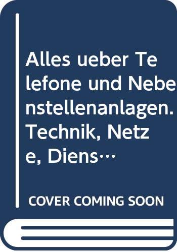 9783772345234: Alles ber Telefone und Nebenstellenanlagen. Technik, Netze, Dienste, Kosten /Nutzen, Gerte und Zubehr