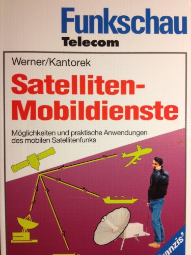 Stock image for Satelliten-Mobildienste Mglichkeiten und praktische Anwendungen des mobilen Satellitenfunks for sale by Antiquariat Bookfarm