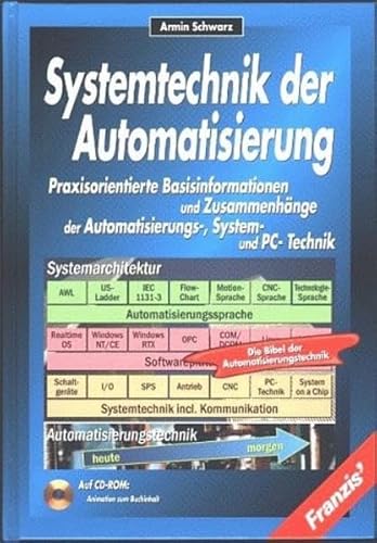 Systemtechnik der Automatisierung. Praxisorientierte Basisinformationen und Zusammenhänge der Aut...