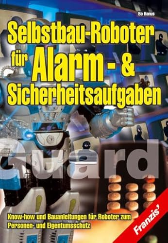 Beispielbild fr Selbstbau-Roboter fr Alarm- & Sicherheitsaufgaben zum Verkauf von medimops