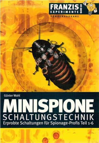 Beispielbild fr Minispione Schaltungstechnik: Erprobte Schaltungen fr Spionage-Profis. Teil 1-6 Spy Cam Elektrotechnik Energietechnik Technik Elektronik Nachrichtentechnik Minispion Schaltungstechnik Big Brother is watching you Privatermittler elektronische Spionage Geheimnisse Privatsphre Hochfrequenztechniker Entwurf Bau Miniatursender Reihe/Serie: Franzis Experimente Gnter Wahl zum Verkauf von BUCHSERVICE / ANTIQUARIAT Lars Lutzer