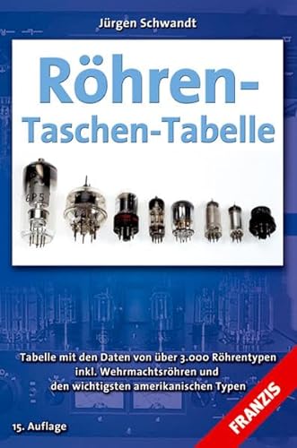 Röhren-Taschen-Tabelle (RTT): Tabelle mit den Daten von über 3000 Röhrentypen inklusive Wehrmachtsröhren und den wichtigsten amerikanischen Typen - Schwandt, Jürgen