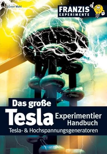 Beispielbild fr Das grosse Tesla Experimentierhandbuch. Tesla- und Hochspannungsgeneratoren zum Verkauf von medimops