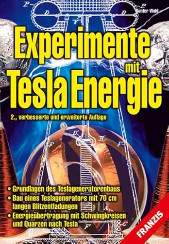 Beispielbild fr Experimente mit Tesla-Energie Gnter Wahl bertragung mit Teslawellen Skalarwellen leitungsgebundene Hochfrequenz Energiebertragung nach Tesla schem Grundprinzip Erfinder Nikola Tesla elektrische Energie drahtlos freie Energie Aufbau Teslagenerator Ausgangsspannung Volt Entladungen Blitze Krfte Elektronik Versuche zum Verkauf von BUCHSERVICE / ANTIQUARIAT Lars Lutzer