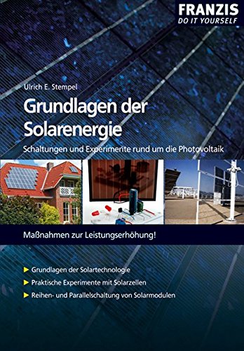 Beispielbild fr Grundlagen der Solarenergie: Schaltungen und Experimente rund um die Photovoltaik. Manahmen zur Leistungserhhung zum Verkauf von medimops