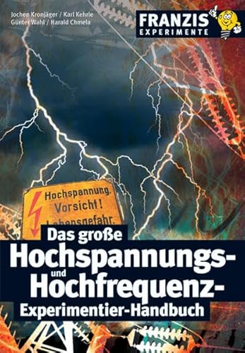 Imagen de archivo de Das grosse Hochspannungs- und Hochfrequenz-Experimentier-Handbuch Elektrotechnik Energietechnik Elektronik Elektrotechniker Nachrichtentechnik Hochfrequenz HF Hochspannung Jochen Kronjger (Autor), Karl Kehrle (Autor), Gnter Wahl (Autor), Harald Chmela (Autor) a la venta por BUCHSERVICE / ANTIQUARIAT Lars Lutzer