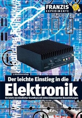 Stock image for Der leichte Einstieg in die Elektronik: Ein leicht verstndlicher Grundkurs mit vielen interessanten Bauanleitungen for sale by medimops