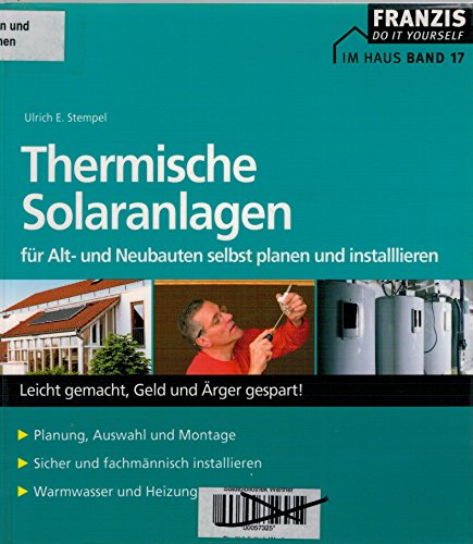 Thermische Solaranlagen: Für Alt- und Neubauten selbst planen und installieren