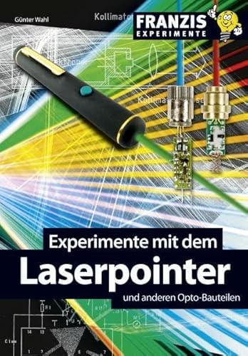 Beispielbild fr Experimente mit dem Laserpointer und anderen Opto-Bauteilen von Gnter Wahl (Autor) zum Verkauf von BUCHSERVICE / ANTIQUARIAT Lars Lutzer